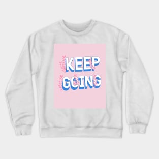 Keep Going Crewneck Sweatshirt